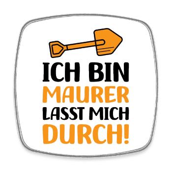 Ich bin Maurer lasst mich durch - Viereckiger Kühlschrankmagnet - Weiß - Vorne
