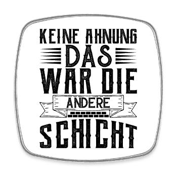 Keine Ahnung das war die andere Schicht - Viereckiger Kühlschrankmagnet - Weiß - Vorne