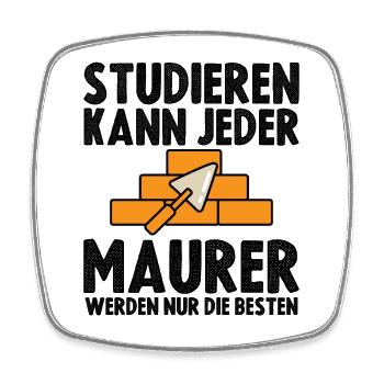 Studieren kann jeder Maurer werden nur die Besten - Viereckiger Kühlschrankmagnet - Weiß - Vorne