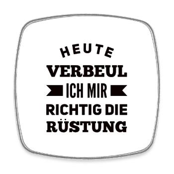 Heute Verbeul Ich Mir Richtig Die Rüstung - Viereckiger Kühlschrankmagnet - Weiß - Vorne