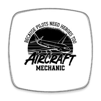 Because pilots need heroes to become aircraft mechanics - Square fridge magnet - white - Front