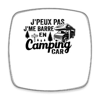 Je Peux Pas Je Me Barre En Camping Car - Magnet carré - blanc - Devant