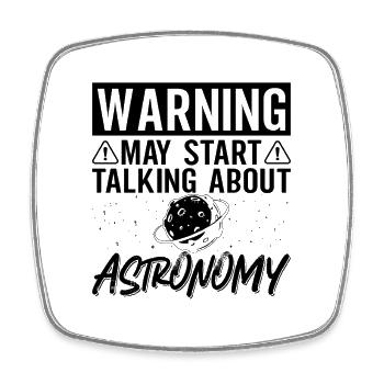 Warning May Start Astronomy Stars Universe Space - Square fridge magnet - white - Front