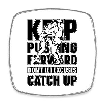 Keep Pushing Forward Catch Wrestling Wrestler - Square fridge magnet - white - Front