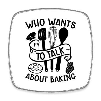 Qui veut parler de la cuisson du gâteau de boulangerie Baker - Magnet carré - blanc - Devant