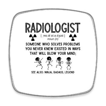 Radiologist Quote Radiology X-Ray Xray Rad Tech - Square fridge magnet - white - Front