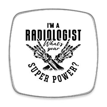 I'm A Radiologist Super Power Radiology Rad Tech - Square fridge magnet - white - Front
