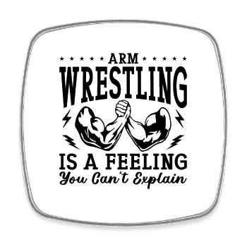 Arm Wrestling Is A Feeling You Arm Sports Wrestler - Square fridge magnet - white - Front