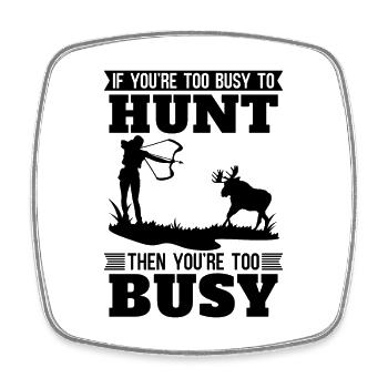 If You're Too Busy To Bowhunting Bowhunt Bowhunter - Viereckiger Kühlschrankmagnet - Weiß - Vorne