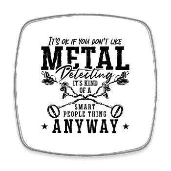 It's Ok If You Metal Detecting Hunting Detectorist - Square fridge magnet - white - Front