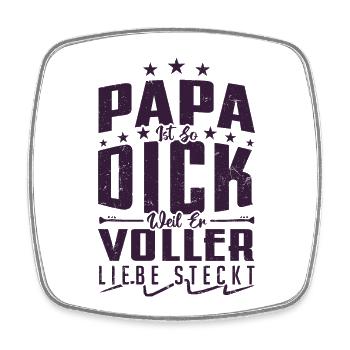 Papa ist so dick - Humor T-Shirts - Viereckiger Kühlschrankmagnet - Weiß - Vorne