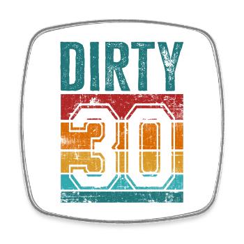 30e anniversaire 30 ans Dirty 30 - Magnet carré - blanc - Devant