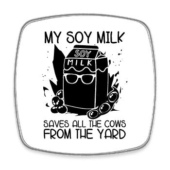 My Soy Milk Saves All Plant Based Vegan Diet Lover - Square fridge magnet - white - Front