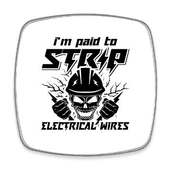 I'm Paid To Strip Electronic Repair Electrician - Square fridge magnet - white - Front