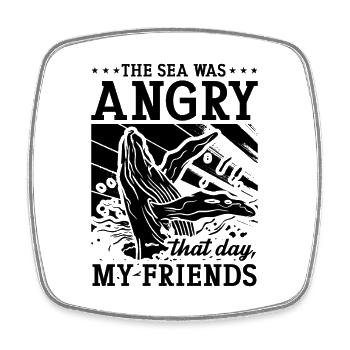 The Sea Was Angry Ocean Science Marine Biologist - Square fridge magnet - white - Front