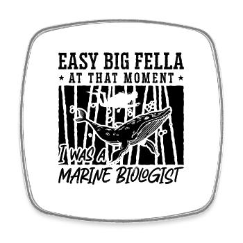 Easy Big Fella Underwater Science Marine Biologist - Square fridge magnet - white - Front