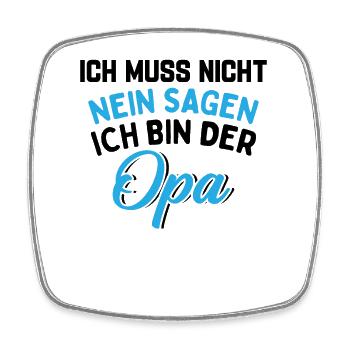 Ich Muss Nicht Nein Sagen Ich Bin Der Opa - Viereckiger Kühlschrankmagnet - Weiß - Vorne