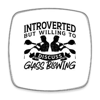 Introverti mais prêt à souffler un verrier - Magnet carré - blanc - Devant