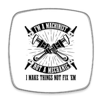 I'm A Machinist Not A Mechanic I Cnc Machinists - Square fridge magnet - white - Front