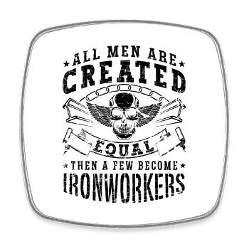 All Men Are Created Equal Metalworker Ironworkers - Square fridge magnet - white - Front