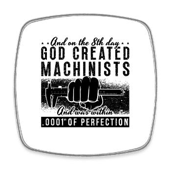 And On The 8th Day Machinist Machining Machinists - Square fridge magnet - white - Front