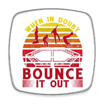 When in doubt bounce it out - Square fridge magnet - white - Front