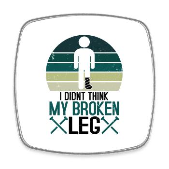 I didnt think my broken leg - Viereckiger Kühlschrankmagnet - Weiß - Vorne
