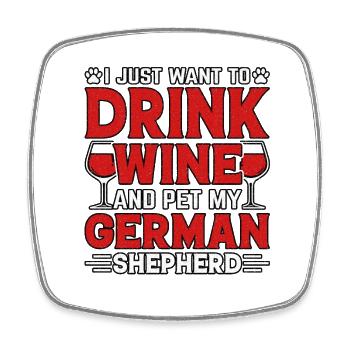 Ich will nur Wein trinken und meinen Schäferhund streicheln - Viereckiger Kühlschrankmagnet - Weiß - Vorne