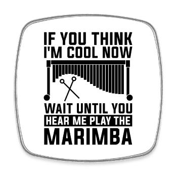 If You Think I'm Cool Vibraphone Marimba Player - Square fridge magnet - white - Front