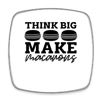 Think Big Make Macaron Sweets Baking Macaron Lover - Square fridge magnet - white - Front