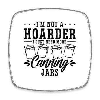 I'm Not A Hoarder I Just Canning Preserves Canner - Square fridge magnet - white - Front