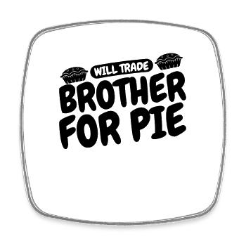Will Trade Brother For Pie Bakery Apple Pie Lover - Square fridge magnet - white - Front