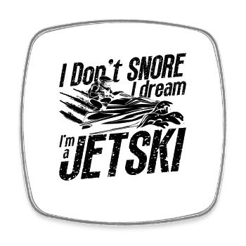 Je ne ronfle pas Je rêve Jet Ski Jetskis Jet Skier - Magnet carré - blanc - Devant