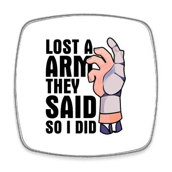 Lost a arm they said so I did - Viereckiger Kühlschrankmagnet - Weiß - Vorne