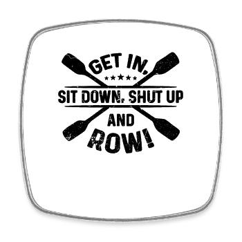 Get In Sit Down Rowing Water Sports Boating Rower - Square fridge magnet - white - Front