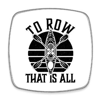 To Row That Is All Rowing Boat Water Sports Rower - Viereckiger Kühlschrankmagnet - Weiß - Vorne