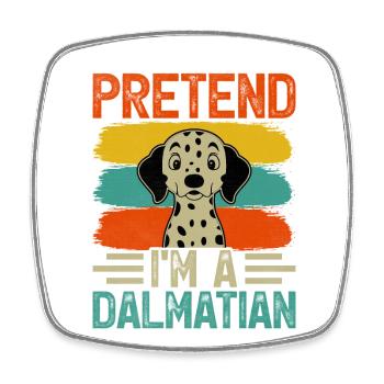 Pretend I'm a dalmatian - Viereckiger Kühlschrankmagnet - Weiß - Vorne