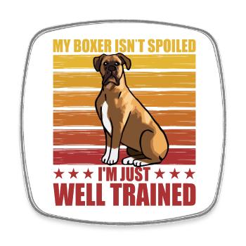 My Boxer isn't spoiled I'm just well trained - Viereckiger Kühlschrankmagnet - Weiß - Vorne
