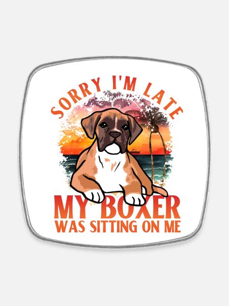 Désolé d’être en retard, mon boxer était assis sur moi - Magnet carré - blanc