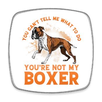 You can't tell me what to do you are not my boxer - Viereckiger Kühlschrankmagnet - Weiß - Vorne