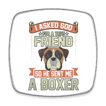 I asked god for a true friend he sent me a boxer - Square fridge magnet - white - Front