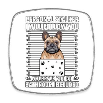 Personal Stalker Je te suivrai partout où tu iras - Magnet carré - blanc - Devant