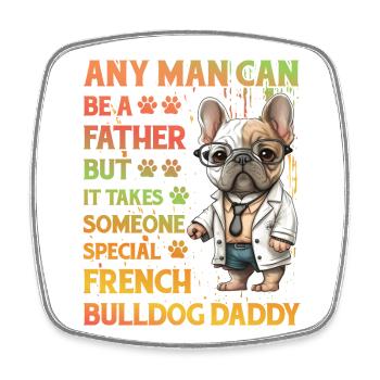 French Bulldog Daddy Funny Saying - Square fridge magnet - white - Front