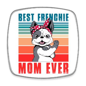 Best Frenchie Mom Ever Bulldog - Square fridge magnet - white - Front