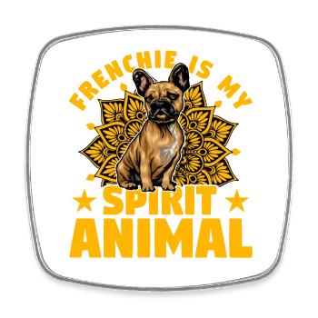 Frenchie is my Spirit Animal - Square fridge magnet - white - Front