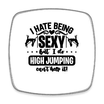 I Hate Being Sexy But I Do Jumping High Jumper - Square fridge magnet - white - Front