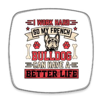 I work hard french bulldog can have a better life - Viereckiger Kühlschrankmagnet - Weiß - Vorne