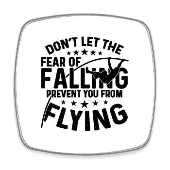 Don't Let The Fear Of Loves High Jump Pole Vaulter - Square fridge magnet - white - Front