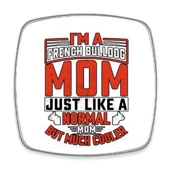 I'm a french bulldog mom - Viereckiger Kühlschrankmagnet - Weiß - Vorne