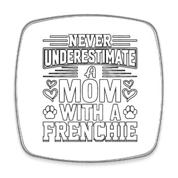 Ne sous-estimez jamais une maman avec un frenchie - Magnet carré - blanc - Devant